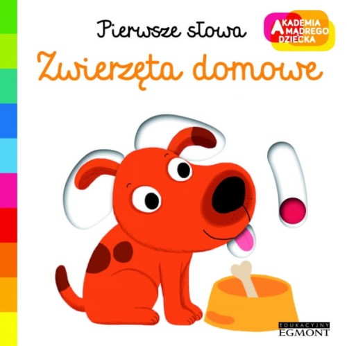 Egmont  -  Akademia Mądrego Dziecka. Zwierzęta Domowe. Pierwsze Słowa