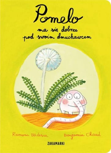 Wydawnictwo Zakamarki  -  Pomelo ma Się Dobrze pod Swoim Dmuchawcem