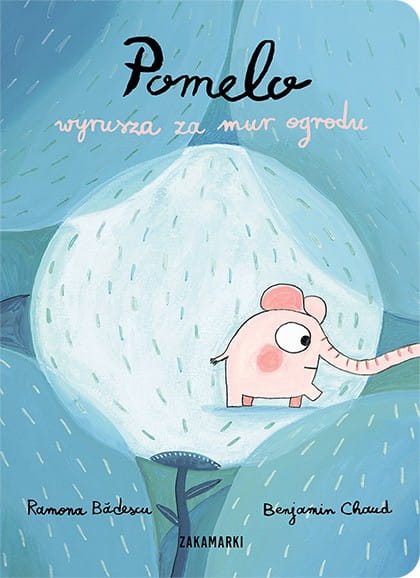 Wydawnictwo Zakamarki  -  Pomelo Wyrusza za mur Ogrodu