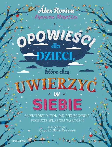 Wydawnictwo Czarna Owca  -  Opowieści Dla Dzieci, Które Chcą Uwierzyć w Siebie. 35 Historii o Tym, Jak Pielęgnować Poczucie Własnej Wartości