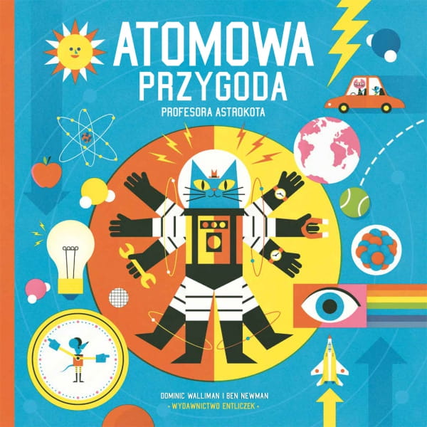 Wydawnictwo Entliczek       -    Profesor Astrokot. Atomowa Przygoda Profesora Astrokota