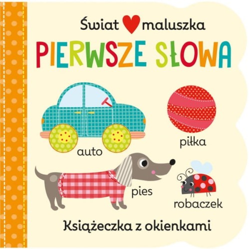 Wydawnictwo Olesiejuk        -        Świat Maluszka. Pierwsze Słowa. Książeczka z Okienkami