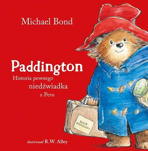 Wydawnictwo Znak             -              Paddington. Historia Pewnego Niedźwiadka z Peru