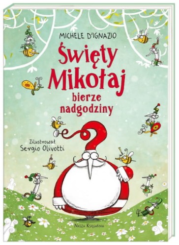 Wydawnictwo Nasza Księgarnia   -   Święty Mikołaj Bierze Nadgodziny
