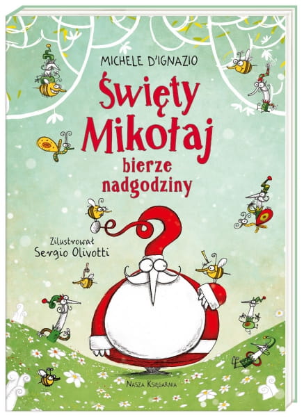 Wydawnictwo Nasza Księgarnia   -   Święty Mikołaj Bierze Nadgodziny