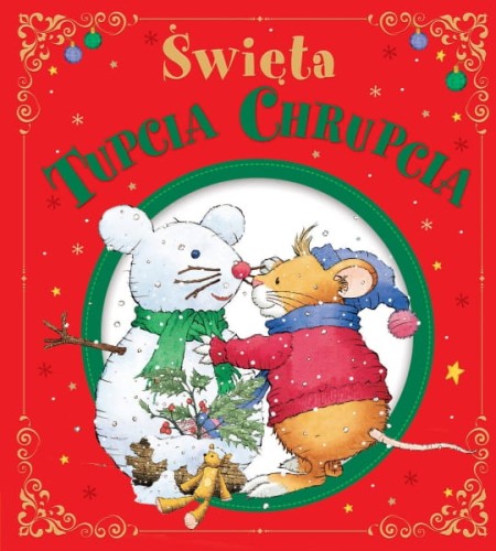 Wydawnictwo Wilga  -  Tupcio Chrupcio. Świąteczna Księga Tupcia Chrupcia