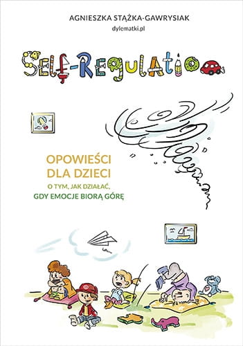Wydawnictwo Znak     -     Self - Regulation. Opowieści Dla Dzieci o Tym, Jak Działać, Gdy Emocje Biorą Górę