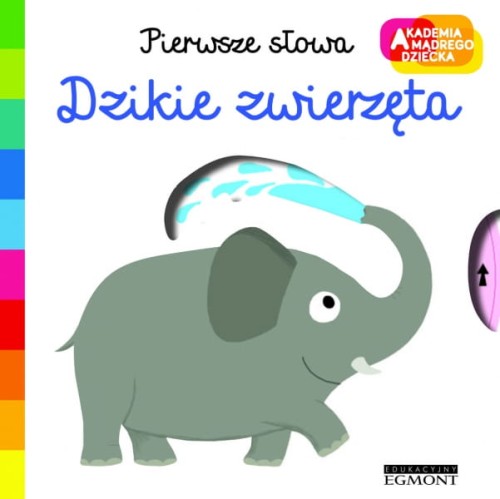 Egmont  -  Akademia Mądrego Dziecka. Dzikie Zwierzęta. Pierwsze Słowa