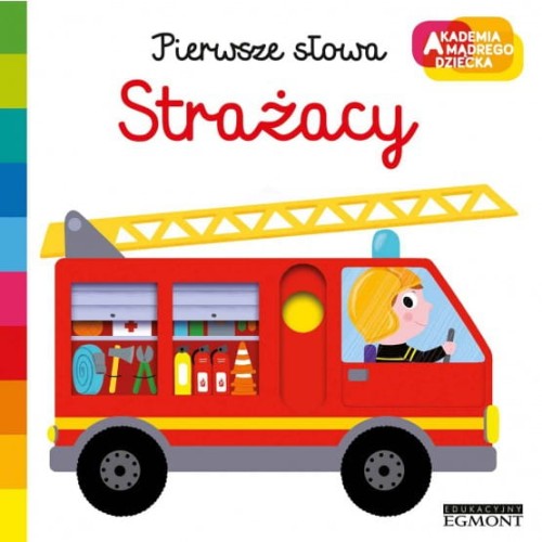 Egmont  -  Akademia Mądrego Dziecka. Strażacy. Pierwsze Słowa