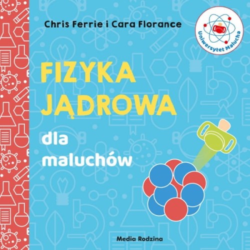 Wydawnictwo Media Rodzina          -      Fizyka Jądrowa Dla Maluchów