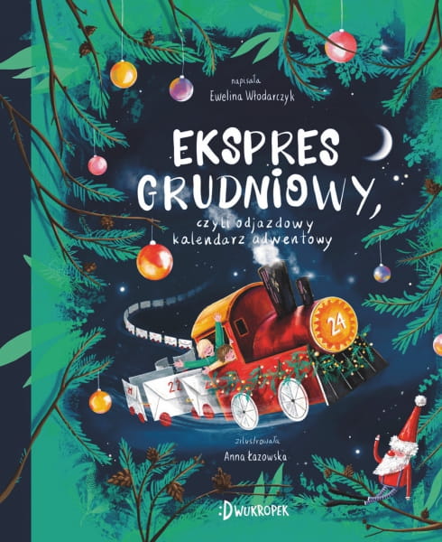 Wydawnictwo Dwukropek    -  Ekspres Grudniowy, Czyli Odjazdowy Kalendarz Adwentowy