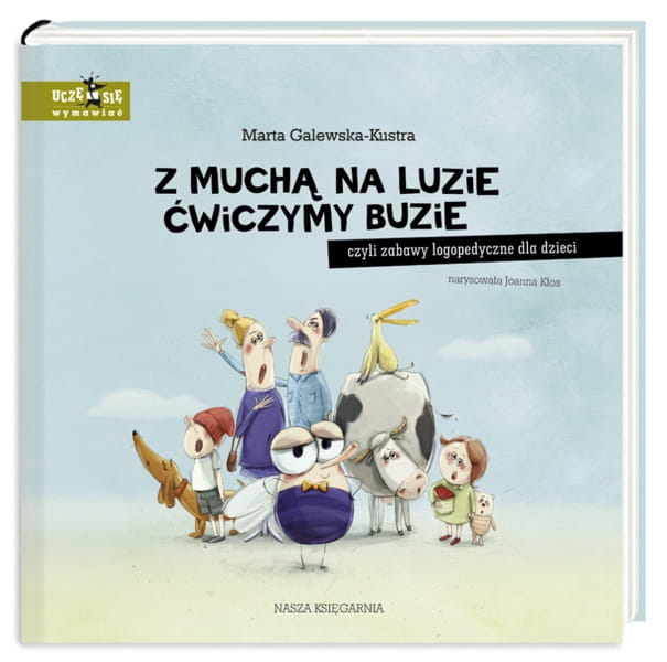 Nasza Księgarnia  -  z Muchą na Luzie Ćwiczymy Buzie, Czyli Zabawy Logopedyczne dla Dzieci
