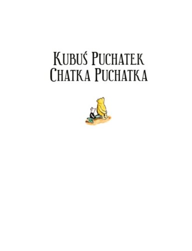 Wydawnictwo Nasza Księgarnia      -     Kubuś Puchatek. Chatka Puchatka