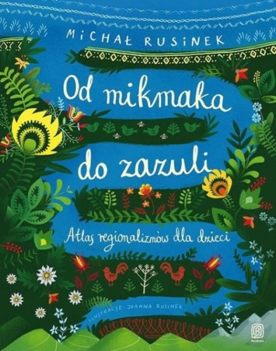 Wydawnictwo Helion  -  od Mikmaka do Zazuli. Atlas Regionalizmów Dla Dzieci
