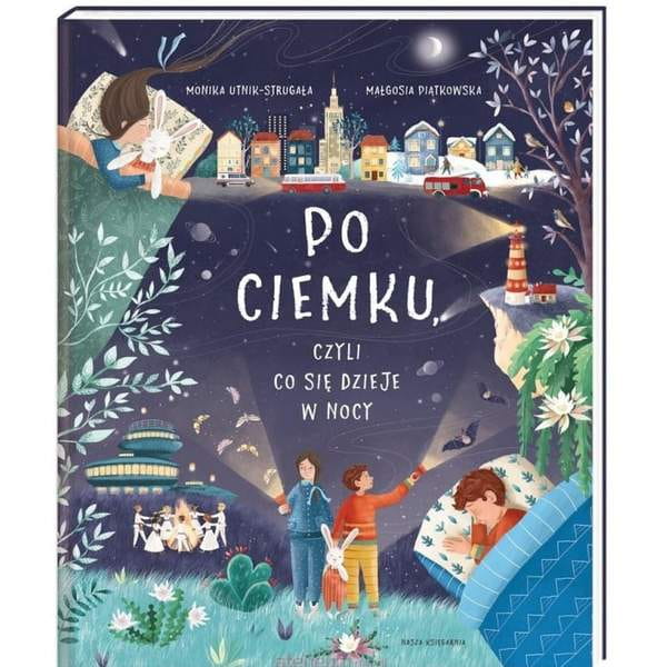 Wydawnictwo Nasza Księgarnia  -  po Ciemku, Czyli co Się Dzieje w Nocy