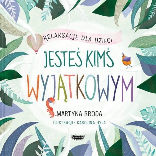 Wydawnictwo Mamania         -         Jesteś Kimś Wyjątkowym. Relaksacje Dla Dzieci