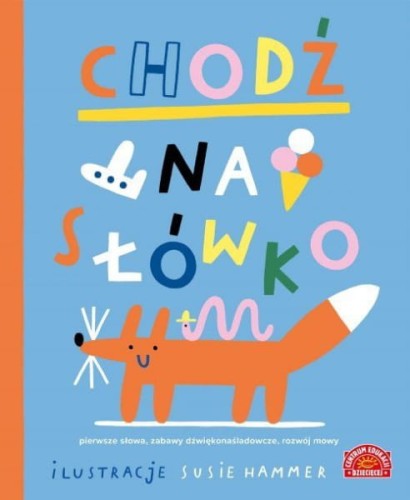 Centrum Edukacji Dziecięcej       -      Chodź na Słówko