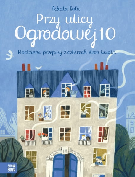 Wydawnictwo Zielona Sowa  -  Przy Ulicy Ogrodowej 10. Rodzinne Przepisy z Czterech Stron Świata