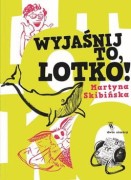 Wydawnictwo Dwie Siostry    -   Wyjaśnij To, Lotko!