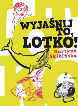 Wydawnictwo Dwie Siostry    -   Wyjaśnij To, Lotko!