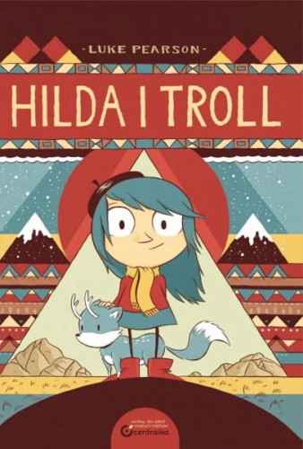Wydawnictwo Centrala  -  Hilda i Troll. Wydanie ii