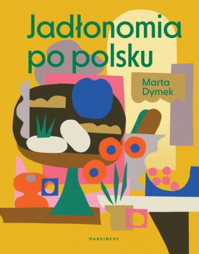Wydawnictwo Marginesy  -  Jadłonomia po Polsku