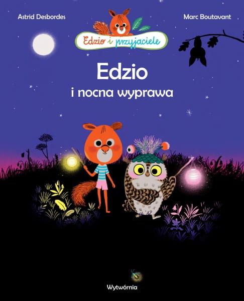 Wydawnictwo Wytwórnia       -       Edzio i Przyjaciele. Edzio i Nocna Wyprawa