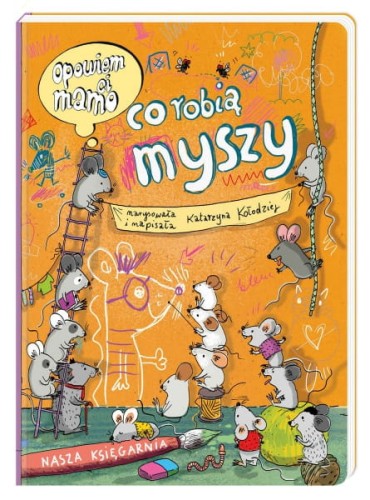 Nasza Księgarnia       -      	opowiem Ci, Mamo, co Robią Myszy