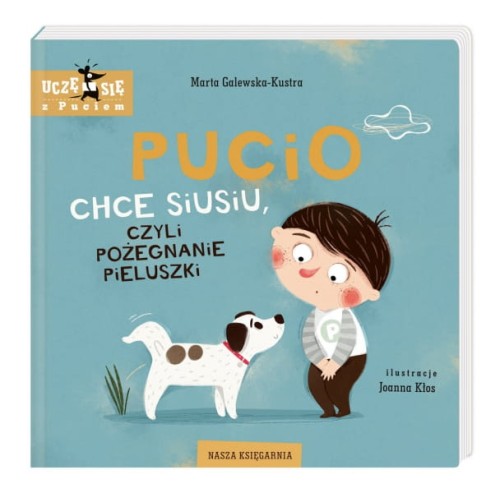 Nasza Księgarnia     -     Pucio Chce Siusiu, Czyli Pożegnanie Pieluszki