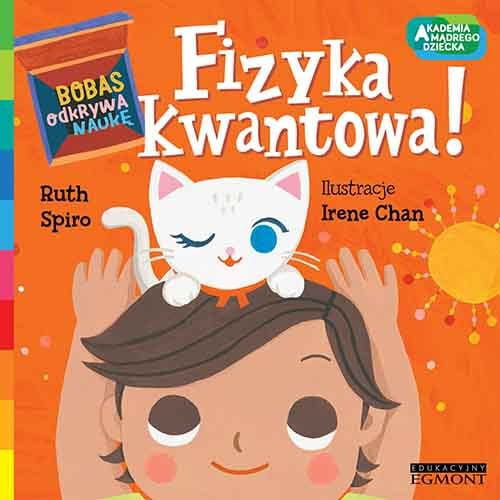 Egmont  -  Fizyka Kwantowa! Bobas Odkrywa Naukę. Akademia Mądrego Dziecka