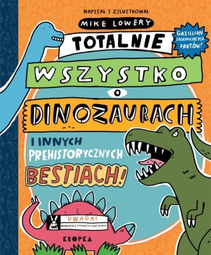 Wydawnictwo Kropka    -    Totalnie Wszystko o Dinozaurach i Innych Prehistorycznych Bestiach!