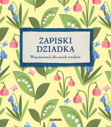 Zakamarki  -  Zapiski Dziadka. Wspomnienia dla Moich Wnuków