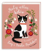 Wydawnictwo Nasza Księgarnia   -   Mały Atlas Kotów (i Kociaków) Ewy i Pawła Pawlaków