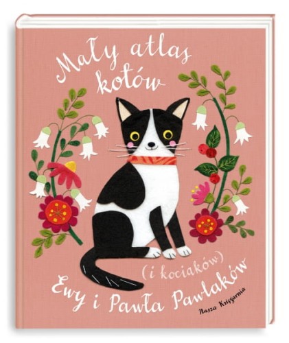 Wydawnictwo Nasza Księgarnia   -   Mały Atlas Kotów (i Kociaków) Ewy i Pawła Pawlaków