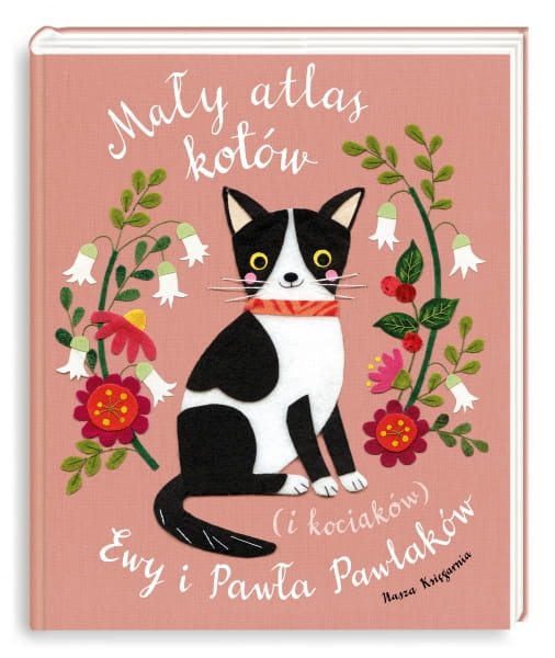 Wydawnictwo Nasza Księgarnia   -   Mały Atlas Kotów (i Kociaków) Ewy i Pawła Pawlaków
