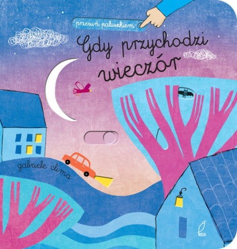 Wydawnictwo Wilga    -   Przesuń Paluszkiem. Gdy Przychodzi Wieczór